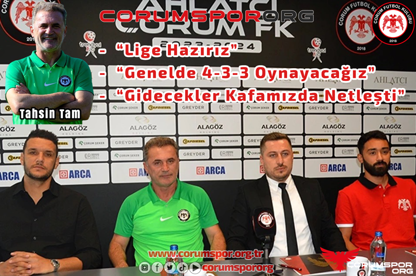 Ahlatcı Çorum FK Teknik Direktörü Tahsin Tam; “Lige Hazırız”