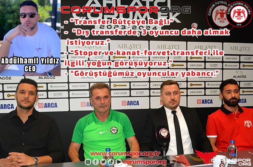 Ahlatçı Çorum FK CEO’su Abdülhamit Yıldız; “Transfer Bütçeye Bağlı”