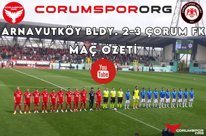 Arnavutköy Belediyespor 2-3 Çorum FK