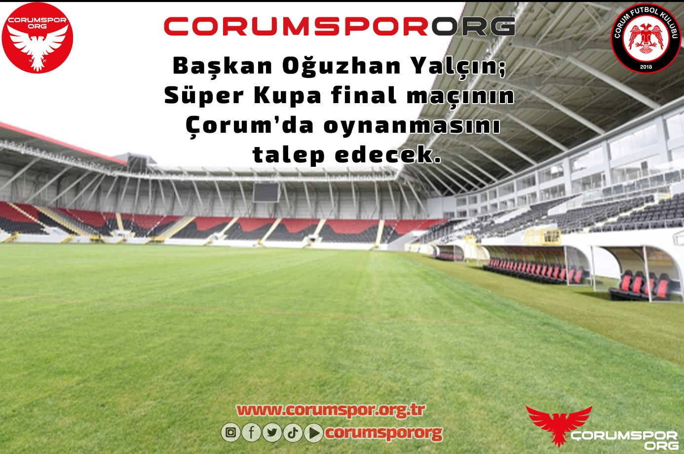 Çorum FK Başkanı Oğuzhan Yalçın, Süper Kupa final maçının Çorum’da oynanmasını talep edecek.
